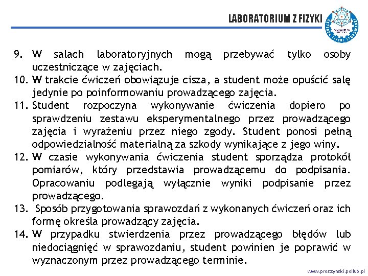 LABORATORIUM Z FIZYKI 9. W salach laboratoryjnych mogą przebywać tylko osoby uczestniczące w zajęciach.