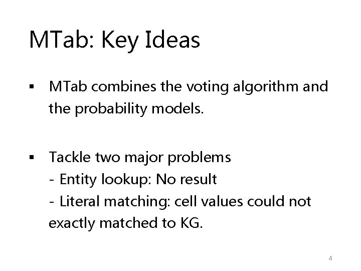 MTab: Key Ideas § MTab combines the voting algorithm and the probability models. § MTab: Key Ideas § MTab combines the voting algorithm and the probability models. §