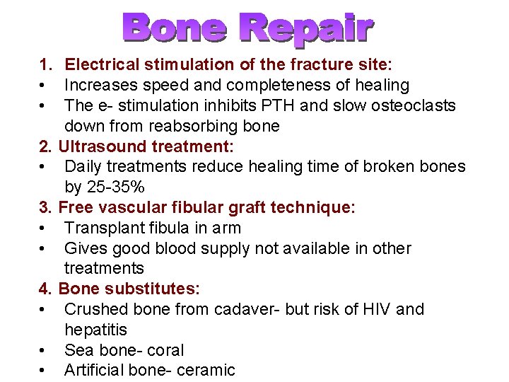 1. Electrical stimulation of the fracture site: • Increases speed and completeness of healing