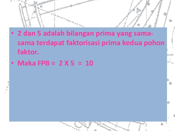  • 2 dan 5 adalah bilangan prima yang sama terdapat faktorisasi prima kedua