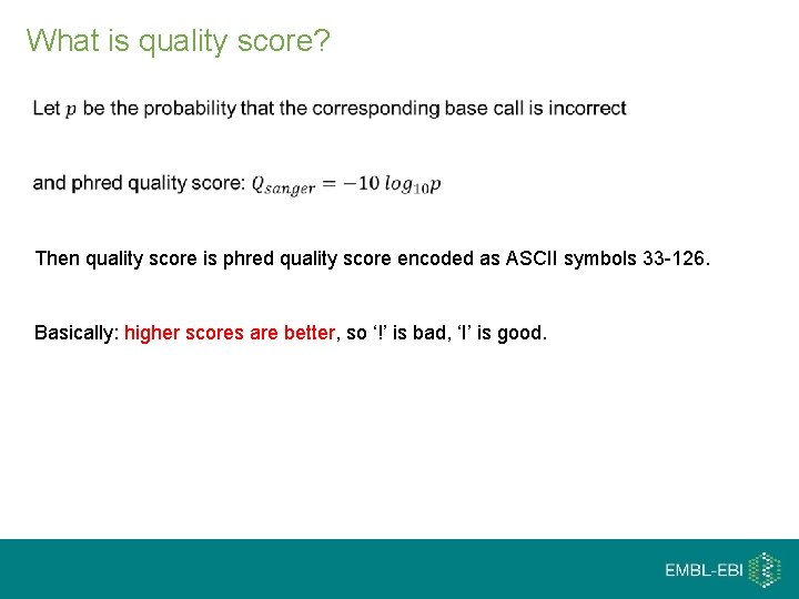 What is quality score? Then quality score is phred quality score encoded as ASCII