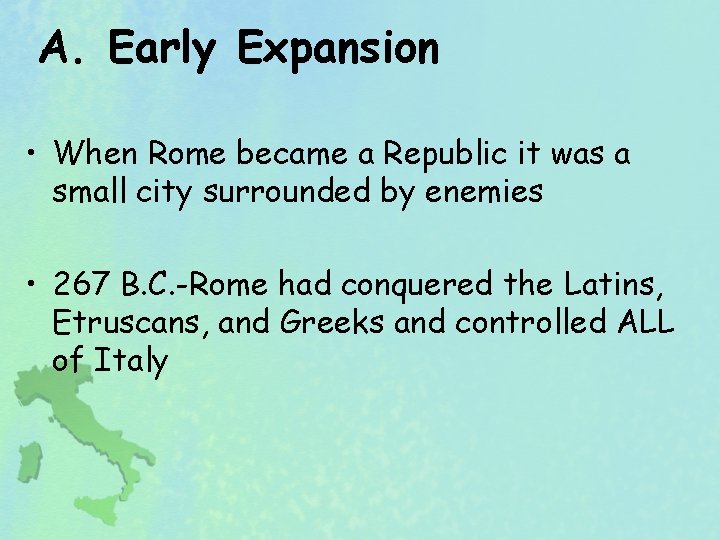 A. Early Expansion • When Rome became a Republic it was a small city