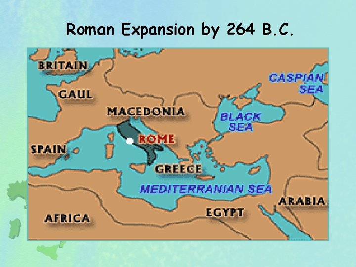 Roman Expansion by 264 B. C. 