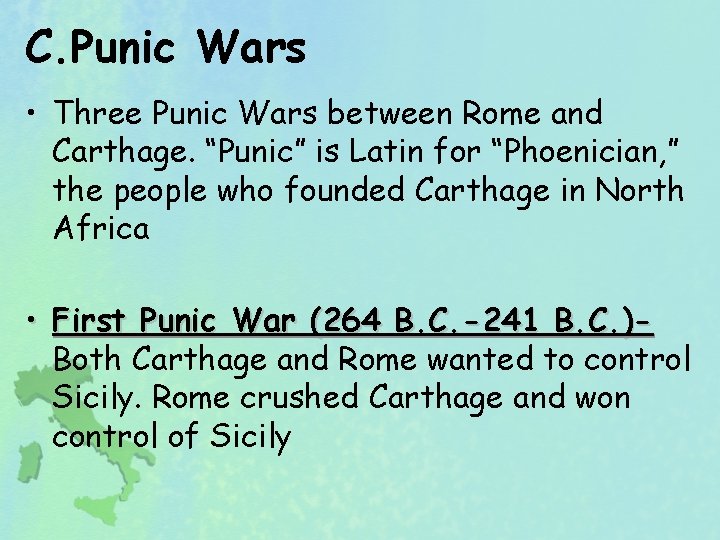 C. Punic Wars • Three Punic Wars between Rome and Carthage. “Punic” is Latin