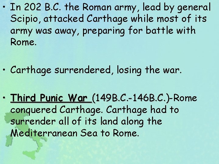  • In 202 B. C. the Roman army, lead by general Scipio, attacked