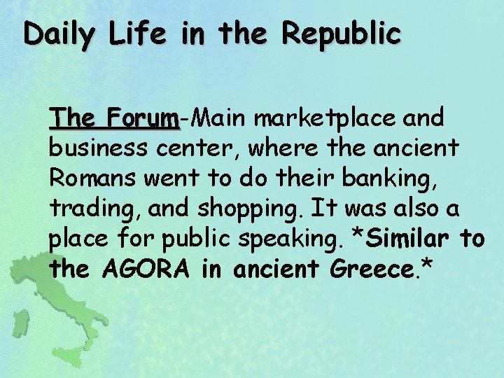 Daily Life in the Republic The Forum-Main marketplace and Forum business center, where the