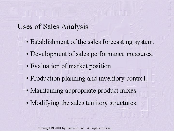 Uses of Sales Analysis • Establishment of the sales forecasting system. • Development of