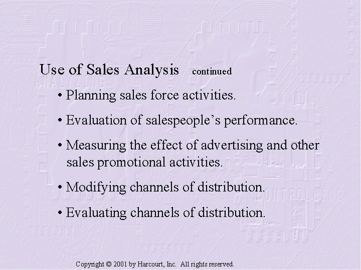 Use of Sales Analysis continued • Planning sales force activities. • Evaluation of salespeople’s