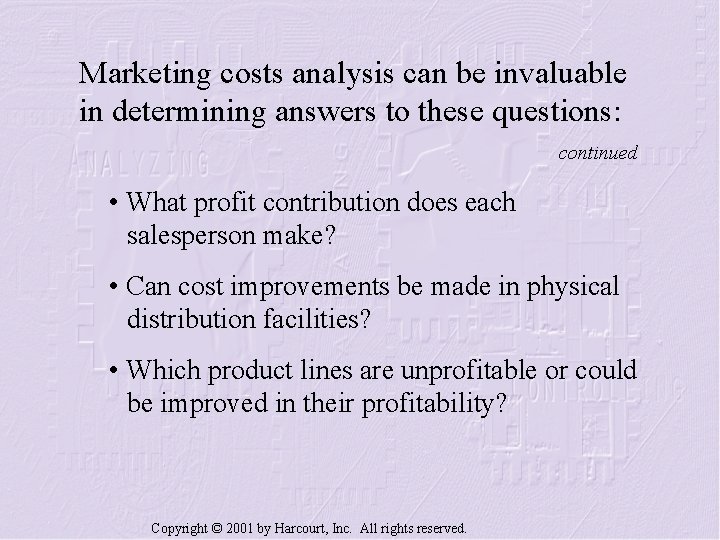 Marketing costs analysis can be invaluable in determining answers to these questions: continued •