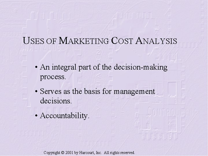USES OF MARKETING COST ANALYSIS • An integral part of the decision-making process. •