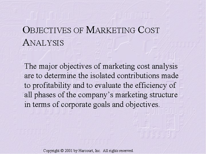 OBJECTIVES OF MARKETING COST ANALYSIS The major objectives of marketing cost analysis are to