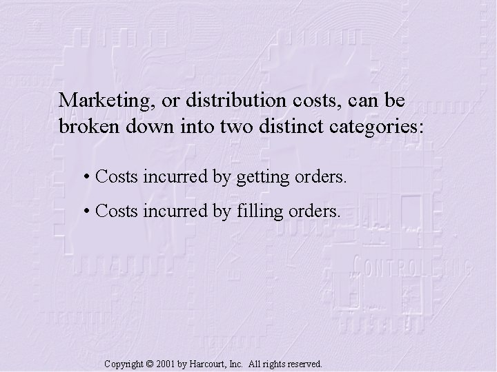 Marketing, or distribution costs, can be broken down into two distinct categories: • Costs