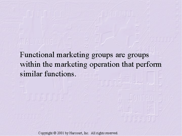 Functional marketing groups are groups within the marketing operation that perform similar functions. Copyright