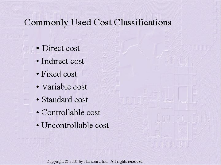 Commonly Used Cost Classifications • Direct cost • Indirect cost • Fixed cost •
