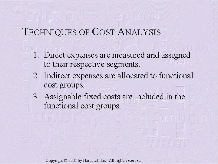 TECHNIQUES OF COST ANALYSIS 1. Direct expenses are measured and assigned to their respective