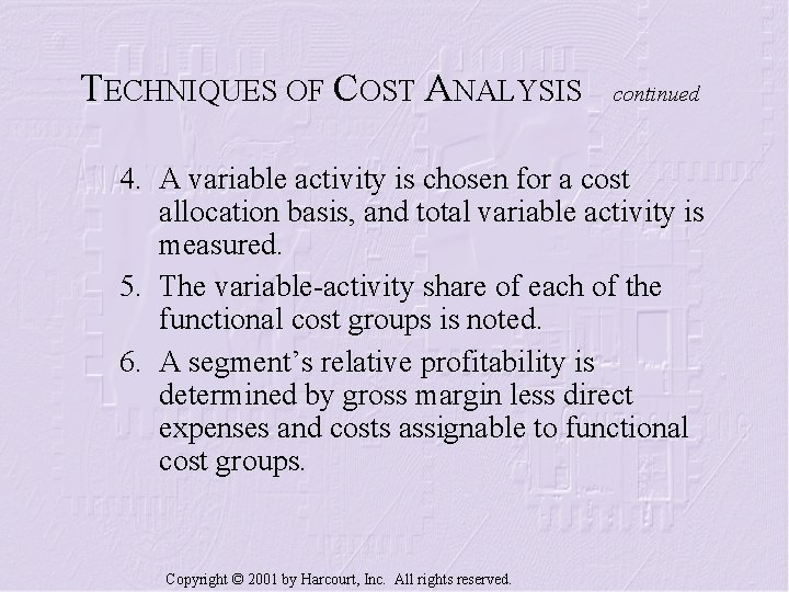 TECHNIQUES OF COST ANALYSIS continued 4. A variable activity is chosen for a cost