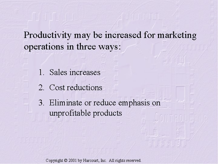 Productivity may be increased for marketing operations in three ways: 1. Sales increases 2.