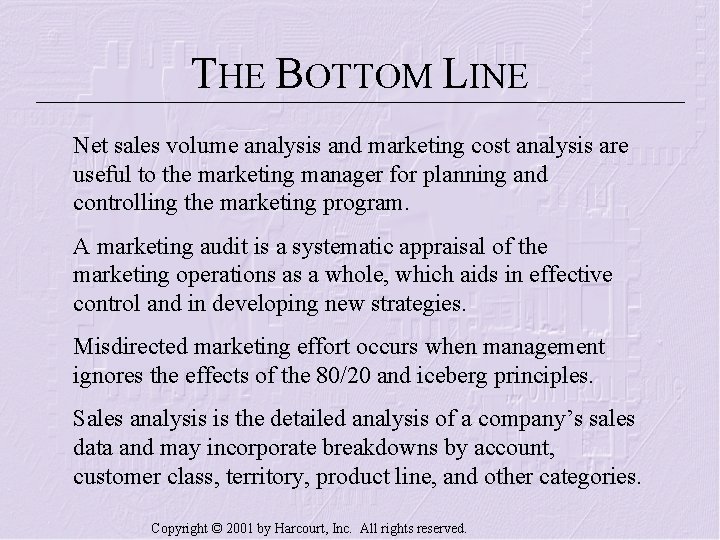 THE BOTTOM LINE Net sales volume analysis and marketing cost analysis are useful to