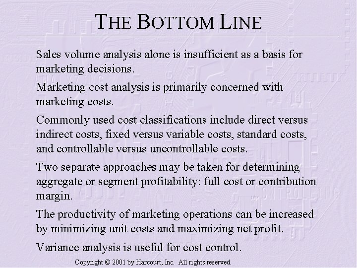 THE BOTTOM LINE Sales volume analysis alone is insufficient as a basis for marketing