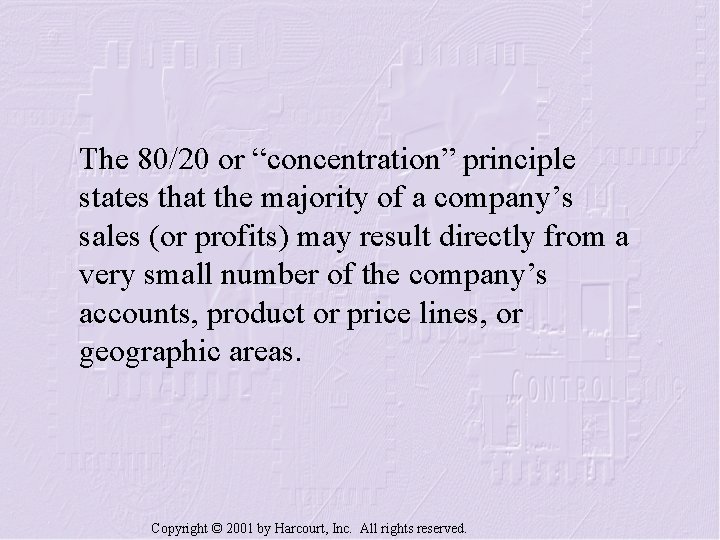 The 80/20 or “concentration” principle states that the majority of a company’s sales (or