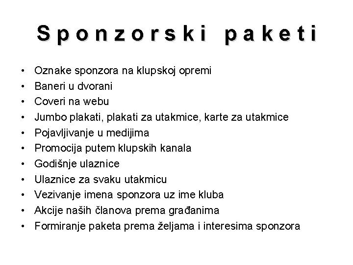 Sponzorski paketi • • • Oznake sponzora na klupskoj opremi Baneri u dvorani Coveri