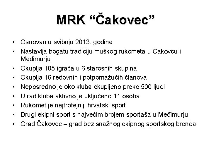 MRK “Čakovec” • Osnovan u svibnju 2013. godine • Nastavlja bogatu tradiciju muškog rukometa