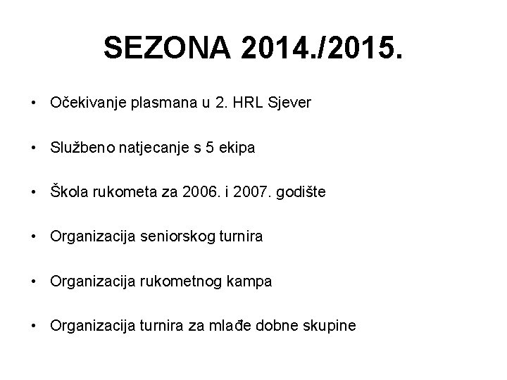 SEZONA 2014. /2015. • Očekivanje plasmana u 2. HRL Sjever • Službeno natjecanje s