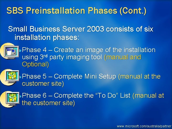 SBS Preinstallation Phases (Cont. ) Small Business Server 2003 consists of six installation phases: