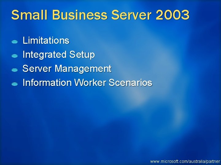 Small Business Server 2003 Limitations Integrated Setup Server Management Information Worker Scenarios www. microsoft.