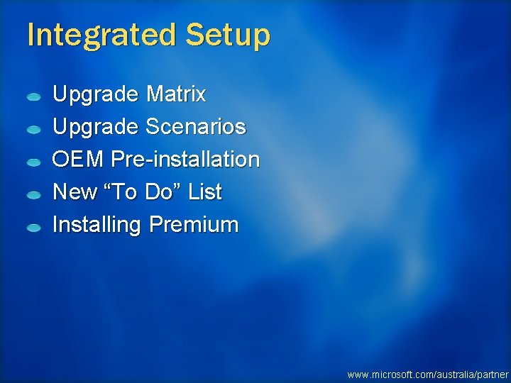 Integrated Setup Upgrade Matrix Upgrade Scenarios OEM Pre-installation New “To Do” List Installing Premium