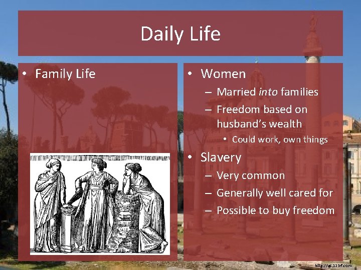 Daily Life • Family Life • Women – Married into families – Freedom based