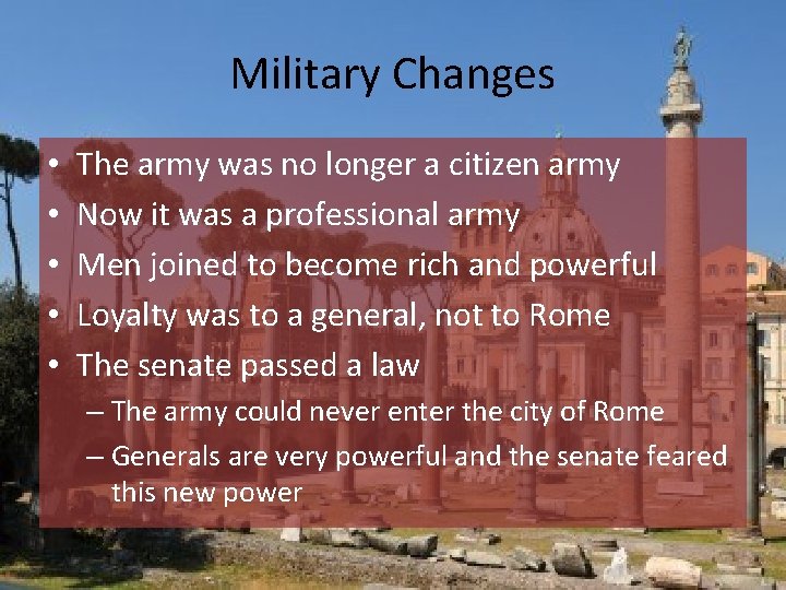 Military Changes • • • The army was no longer a citizen army Now