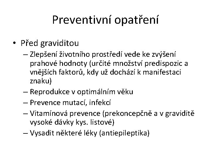 Preventivní opatření • Před graviditou – Zlepšení životního prostředí vede ke zvýšení prahové hodnoty