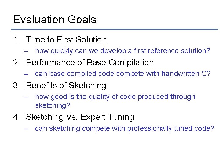 Evaluation Goals 1. Time to First Solution – how quickly can we develop a