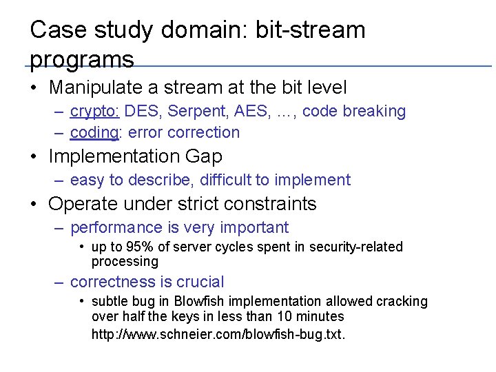 Case study domain: bit-stream programs • Manipulate a stream at the bit level –