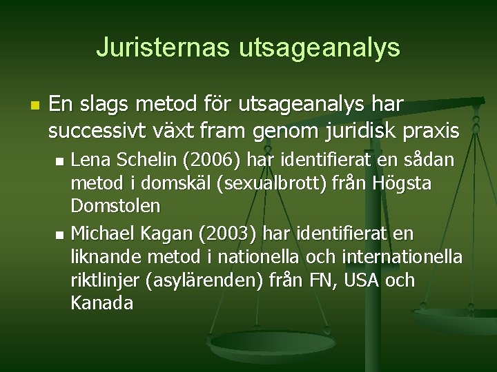 Juristernas utsageanalys n En slags metod för utsageanalys har successivt växt fram genom juridisk