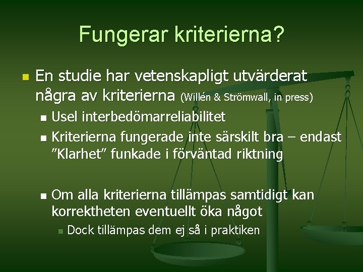 Fungerar kriterierna? n En studie har vetenskapligt utvärderat några av kriterierna (Willén & Strömwall,