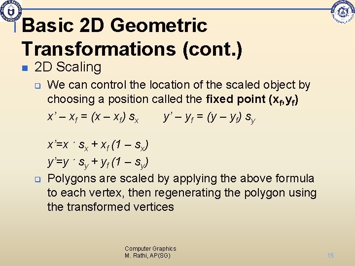 Basic 2 D Geometric Transformations (cont. ) n 2 D Scaling q q We