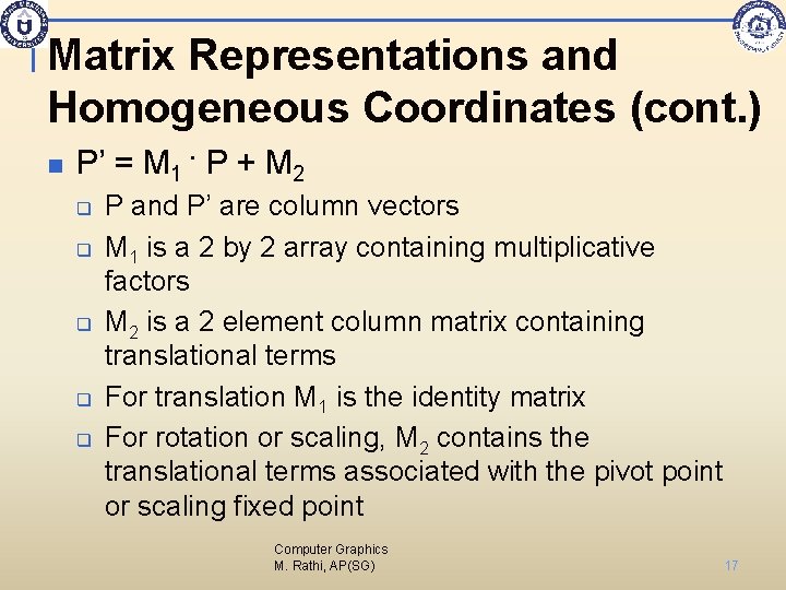 Matrix Representations and Homogeneous Coordinates (cont. ) n P’ = M 1 · P