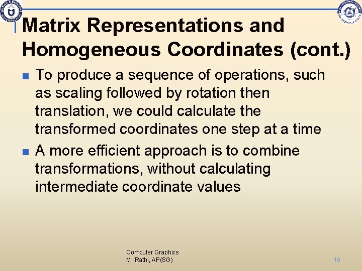 Matrix Representations and Homogeneous Coordinates (cont. ) n n To produce a sequence of