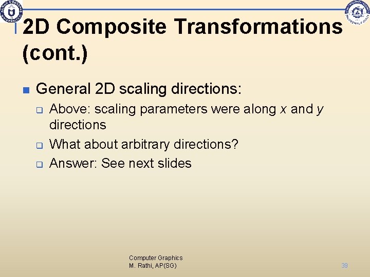 2 D Composite Transformations (cont. ) n General 2 D scaling directions: q q