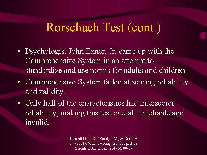 Rorschach Test (cont. ) • Psychologist John Exner, Jr. came up with the Comprehensive