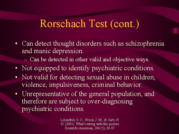 Rorschach Test (cont. ) • Can detect thought disorders such as schizophrenia and manic