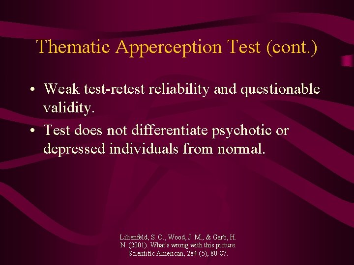 Thematic Apperception Test (cont. ) • Weak test-retest reliability and questionable validity. • Test