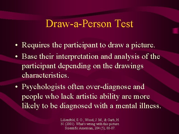 Draw-a-Person Test • Requires the participant to draw a picture. • Base their interpretation