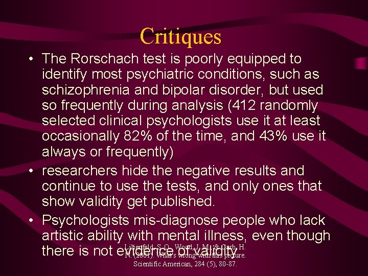 Critiques • The Rorschach test is poorly equipped to identify most psychiatric conditions, such