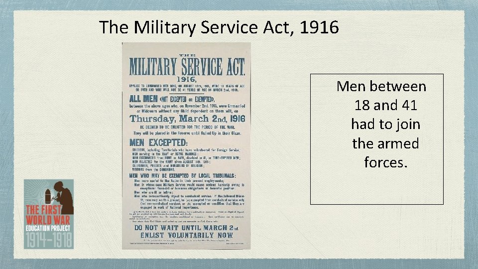 The Military Service Act, 1916 Men between 18 and 41 had to join the