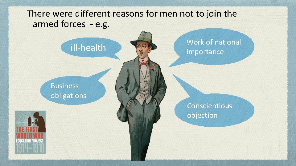 There were different reasons for men not to join the armed forces - e.