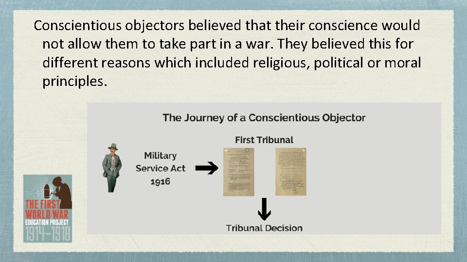 Conscientious objectors believed that their conscience would not allow them to take part in