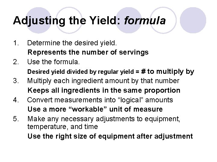 Adjusting the Yield: formula 1. 2. 3. 4. 5. Determine the desired yield. Represents